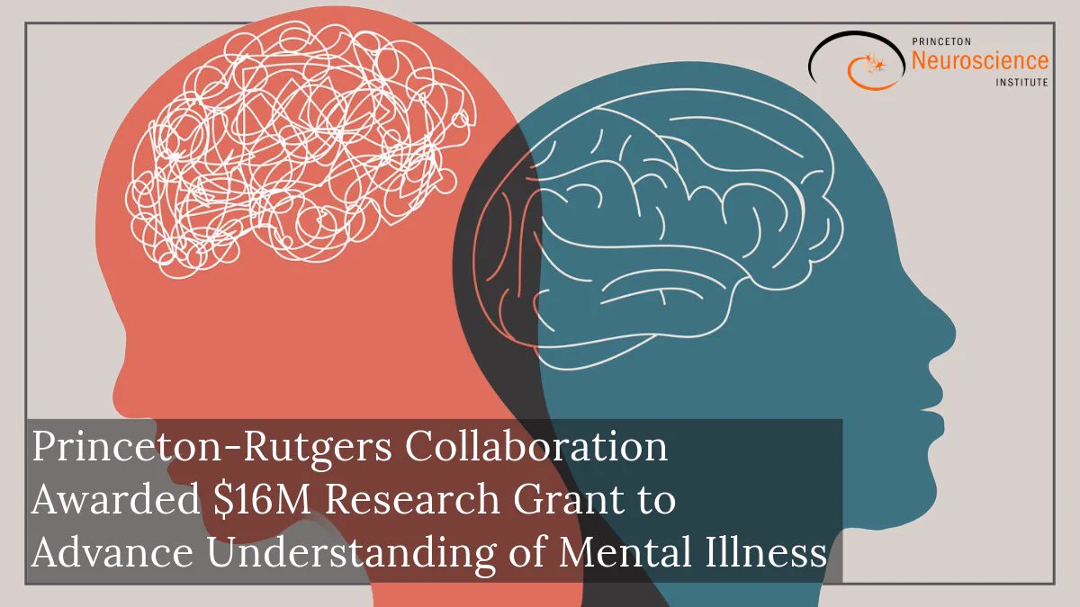 illustration of two head silhouettes with the following text overlaid: "Princeton-Rutgers Collaboration Awarded $16M Research Grant to Advance Understanding of Mental Illness"