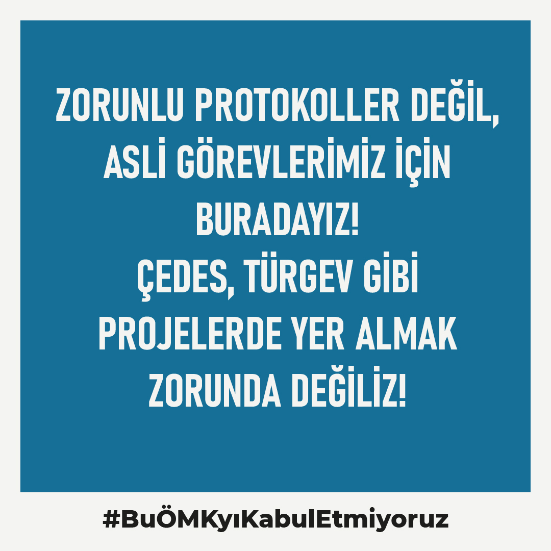 Zorunlu protokoller değil, asli görevlerimiz için buradayız! ÇEDES, TÜRGEV gibi projelerde yer almak zorunda değiliz!
#BuÖMKyıKabulEtmiyoruz