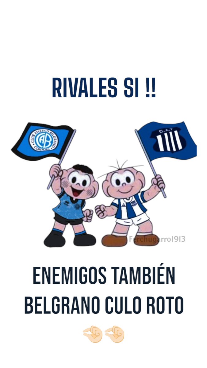 Y nunca voy a pensar de otra forma.
AGUANTE TALLEREES LA CONCHA DE SU MADRE