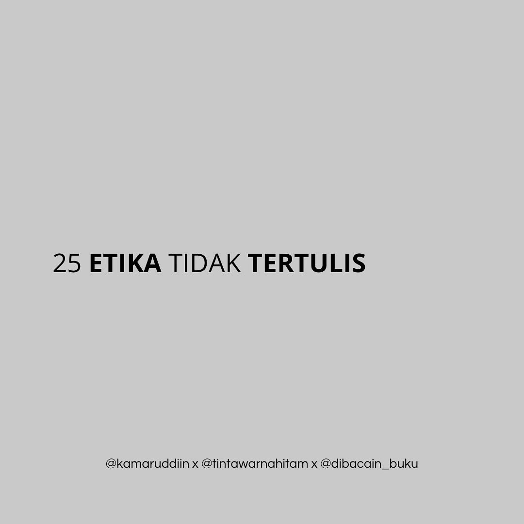 25 ETIKA TIDAK TERTULIS !

Nomor 18 wajib semua orang tau !

“ Jika kamu meminjam uang , kembalikan dengan segera tanpa harus diingatkan ” Etika yang paling sering dilupakan😭
