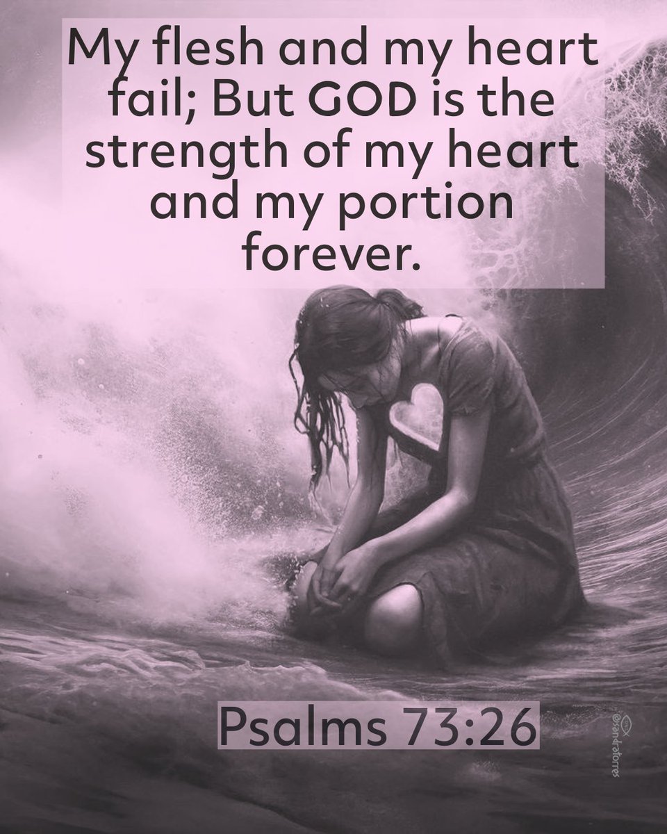 My flesh and my heart fail;
But God✝️ is the [a]strength of
 my heart🧡 and my portion forever
Psalm 73:26