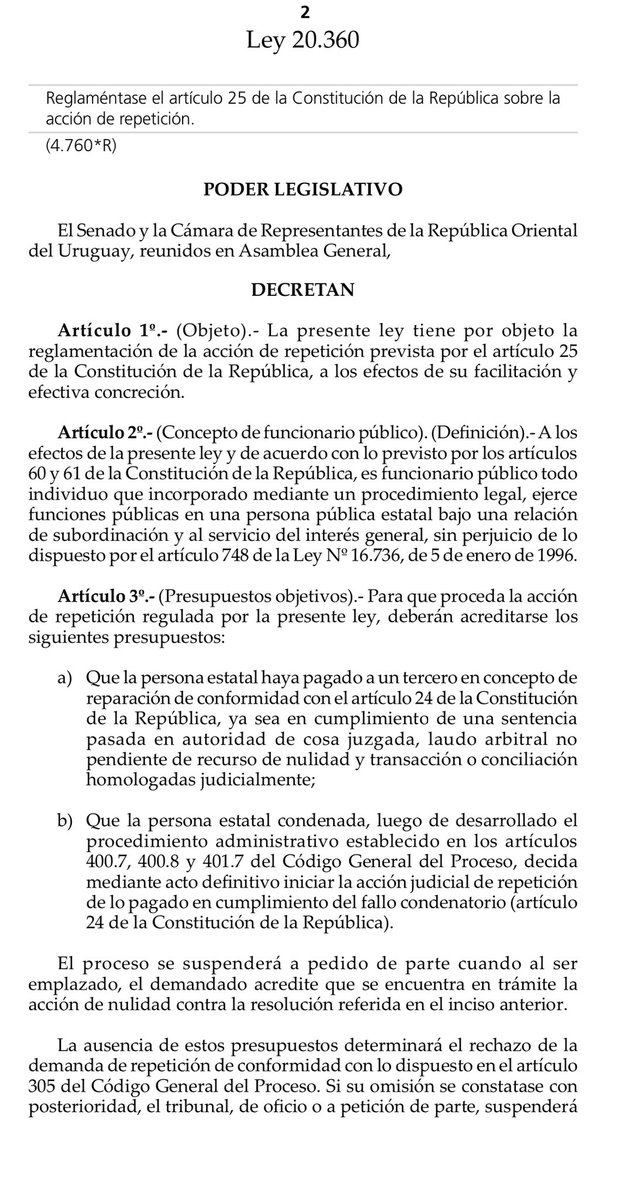 Ley 20.360. Reglamenta la acción de repetición del art. 25 de la Constitución e interpreta la norma, haciendo improcedente la acción directa contra el funcionario público. Se zanja un largo debate, donde la SCJ había admitido recientemente la legitimación pasiva del funcionario.