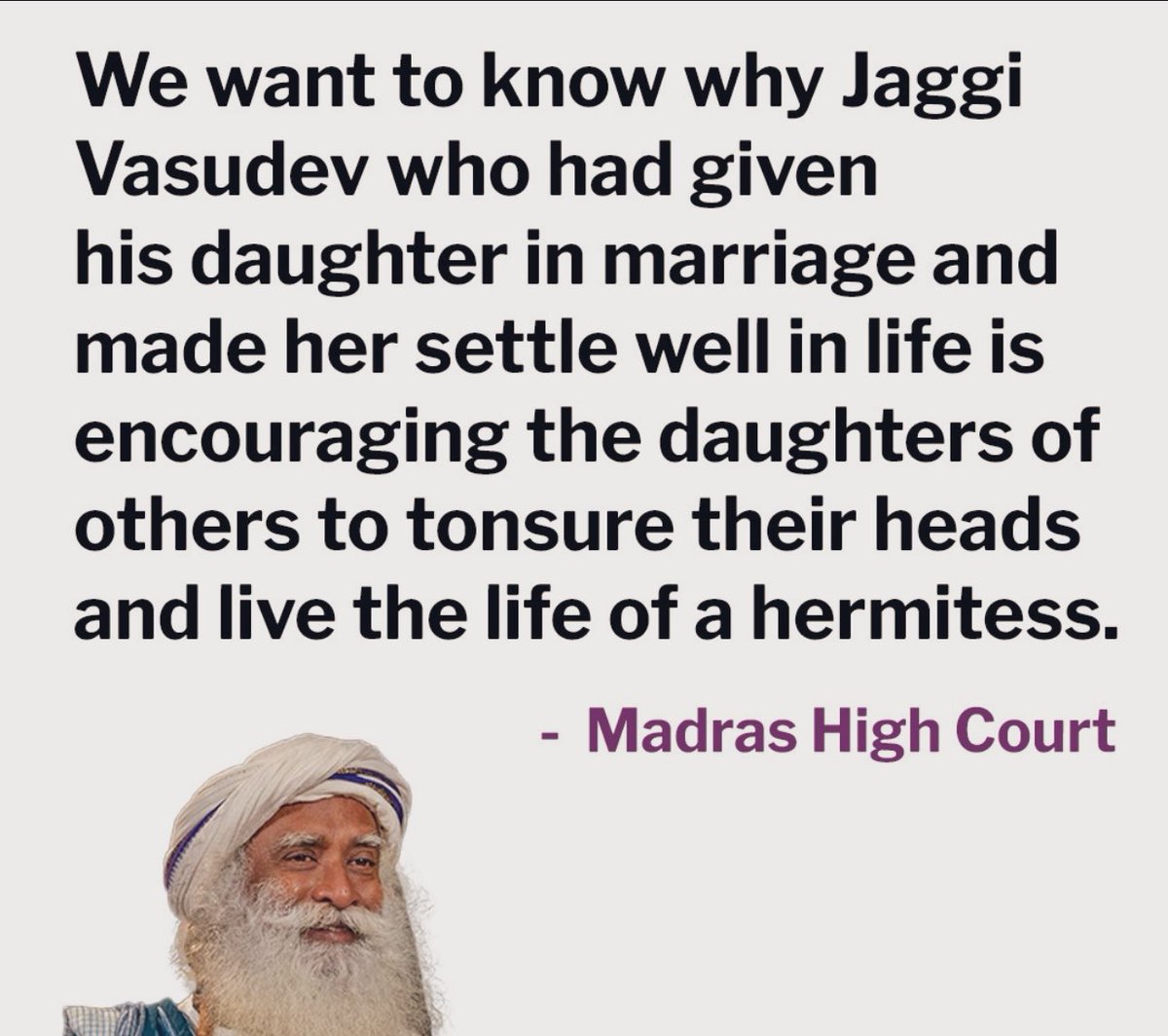 jai_a_dehadrai's tweet photo. The Madras High Court’s Order against the Isha Foundation is patently illegal and a brazen instance of judicial overreach. 

The Judge’s obnoxious remarks about Sadhguru @SadhguruJV are an insult to the entire Hindu community. 

Does the judge not credit the independence and autonomy of adult women to make their own choices? 

Similarly, doesn’t Sadhguru’s daughter have the right and autonomy to be married, if she wishes to do so?

Despite testimony from the two adult ladies that they wish to live as monks at the @ishafoundation - the High Court Judge arrogated to himself parens patriae jurisdiction and ordered a fishing and roving inquiry - which has no application whatsoever in a situation like this. 

The Hon’ble Chief Justice of India ought to take suo moto notice and Stay this perverse and illegal Order.