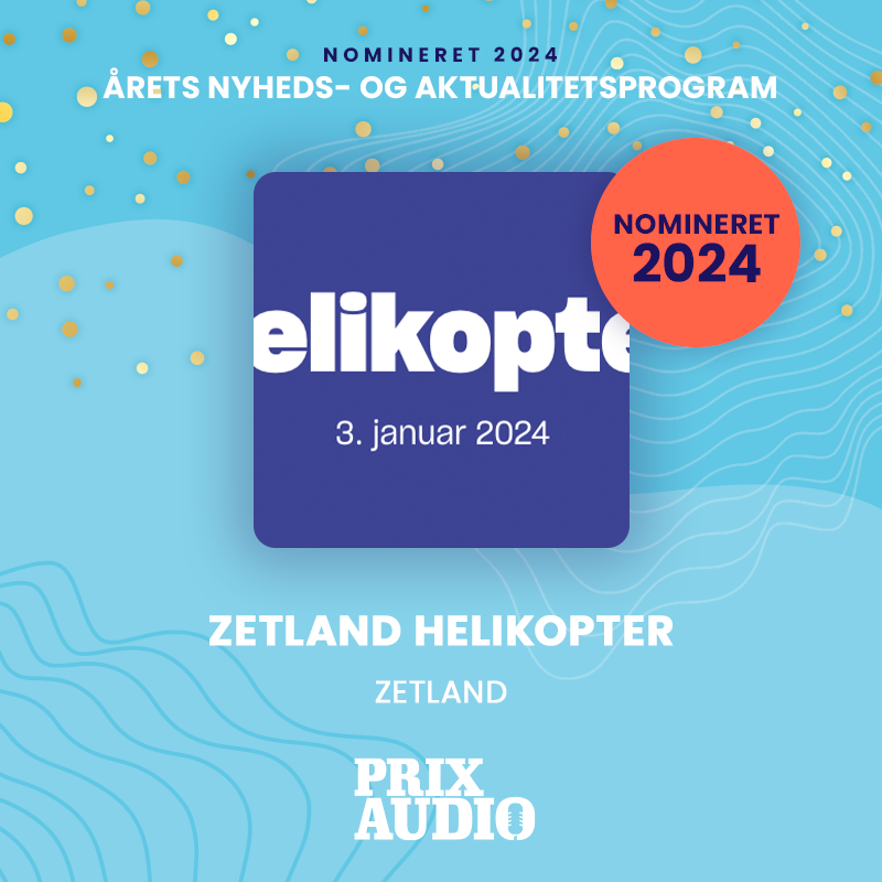 Hurra🥳 Zetlands nyhedspodcast Helikopter er nomineret til årets aktualitets- og nyhedsprogram ved Prix Audio <a href="/Zetland/">Zetland</a>