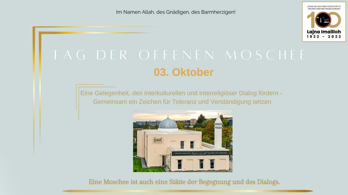 *03. Oktober*
*Tag der offenen Moschee*

Über 100 Moscheen und Gebetszentren laden zum Tag der offenen Moschee ein

muslimasfuerfrieden.de/moscheen