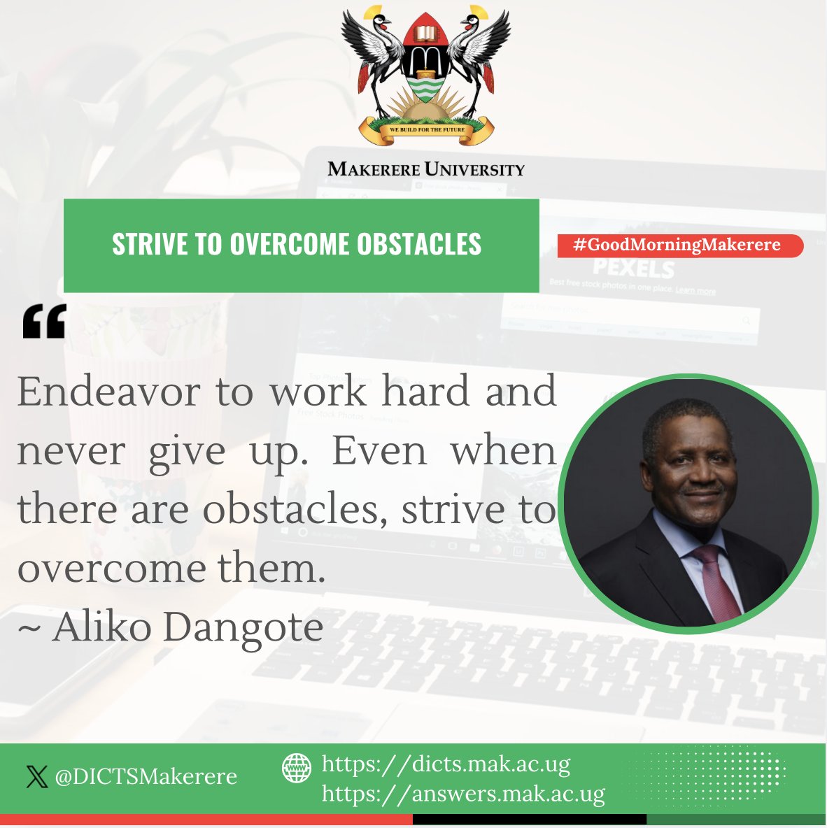 DICTSMakerere's tweet photo. In the path of success, there will be obstacles. Running away or avoiding them isn't the solution. 

Aliko Dangote says, "Endeavor to work hard and never give up. Even when there are obstacles, strive to overcome them."

#BeAnOvercomer

#BuildForTheFuture Good Morning. https://t.co/2k9H6er1zy