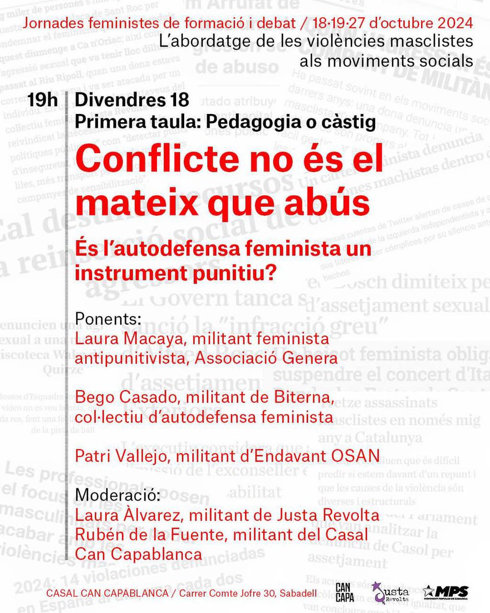 [Jornades de formació i debat  d’abordatge de violències masclistes als moviments socials: Pedagogia o càstig]

‼️ 18 D’OCTUBRE ‼️

🕐19h - “Conflicte no és el mateix que abús. És l’autodefensa feminsita un instrument punitiu?”

📍 Casal Can Capablanca