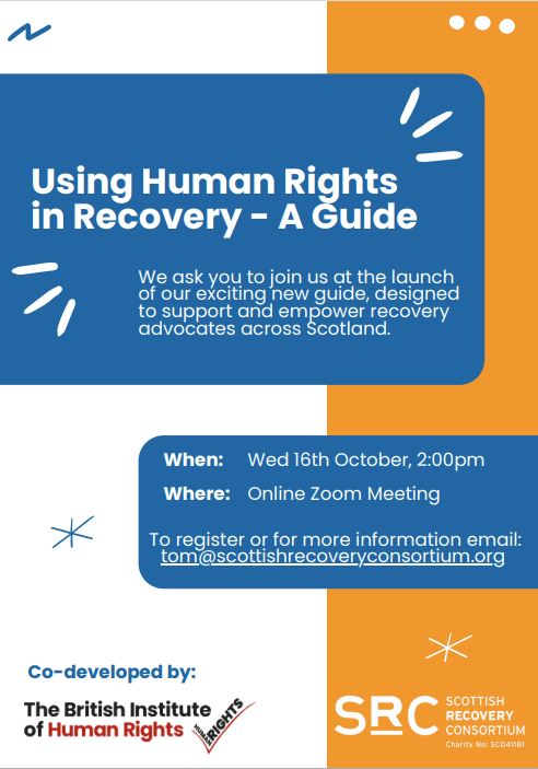 📅Human Rights is a topic that can be complex and difficult to know how it impacts you directly. 
SRC along with the British Institue of Human Rights have created 'Using Human Rights in Recovery - A Guide' and are having an online launch event. See poster below for info!