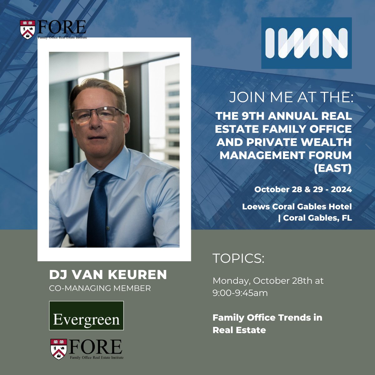 Join DJ Van Keuren at the 9th Annual Real Estate Family Office &amp; Private Wealth Management Forum (East), where he will be both speaking and moderating an insightful panel on Family Office Trends in Real Estate!

Session Time: Monday, October 28th | 9:00-9:45 AM