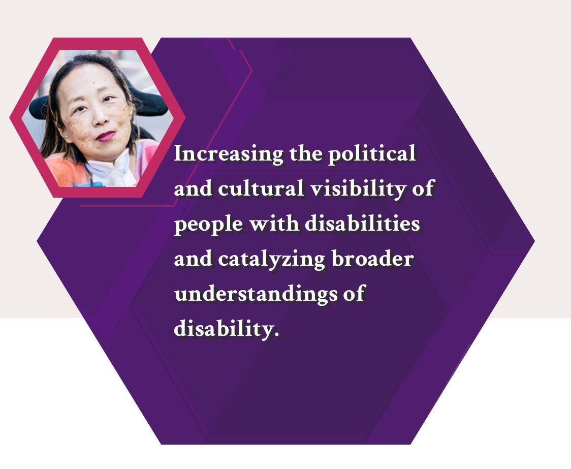 Two hexagons - a small magenta hexagon on the left frames a badass photo of Alice Wong. A larger purple hexagon contains the text: Increasing the political and cultural visibility of people with disabilities and catalyzing broader understandings of disability.