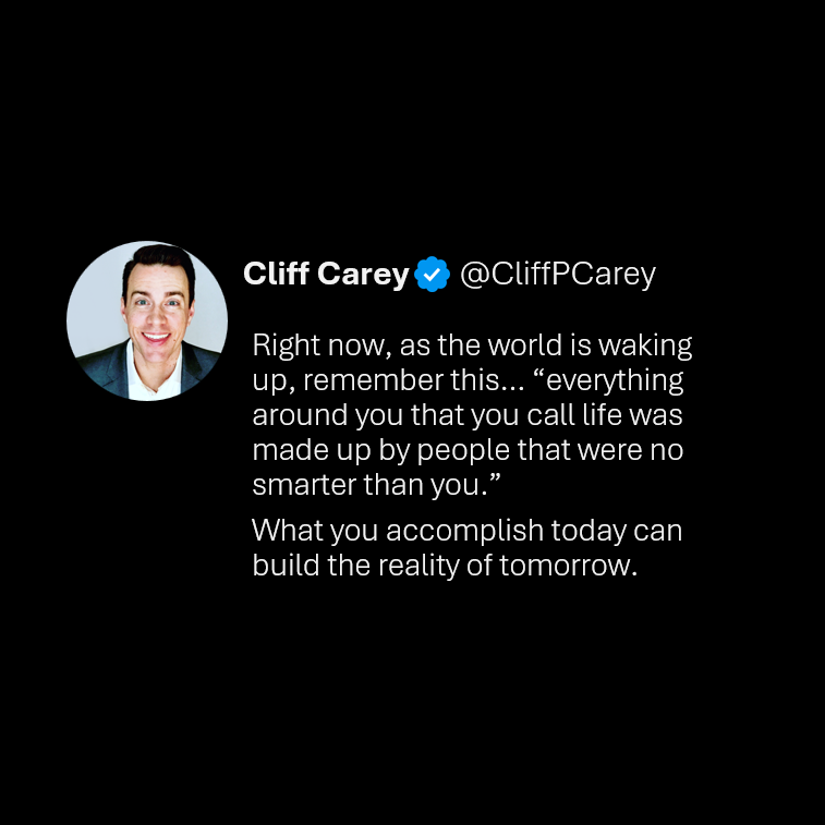 CliffPCarey's tweet photo. Right now, as the world is waking up, remember this… “everything around you that you call life was made up by people that were no smarter than you.”
What you accomplish today can build the reality of tomorrow. https://t.co/7oLw83K2rG