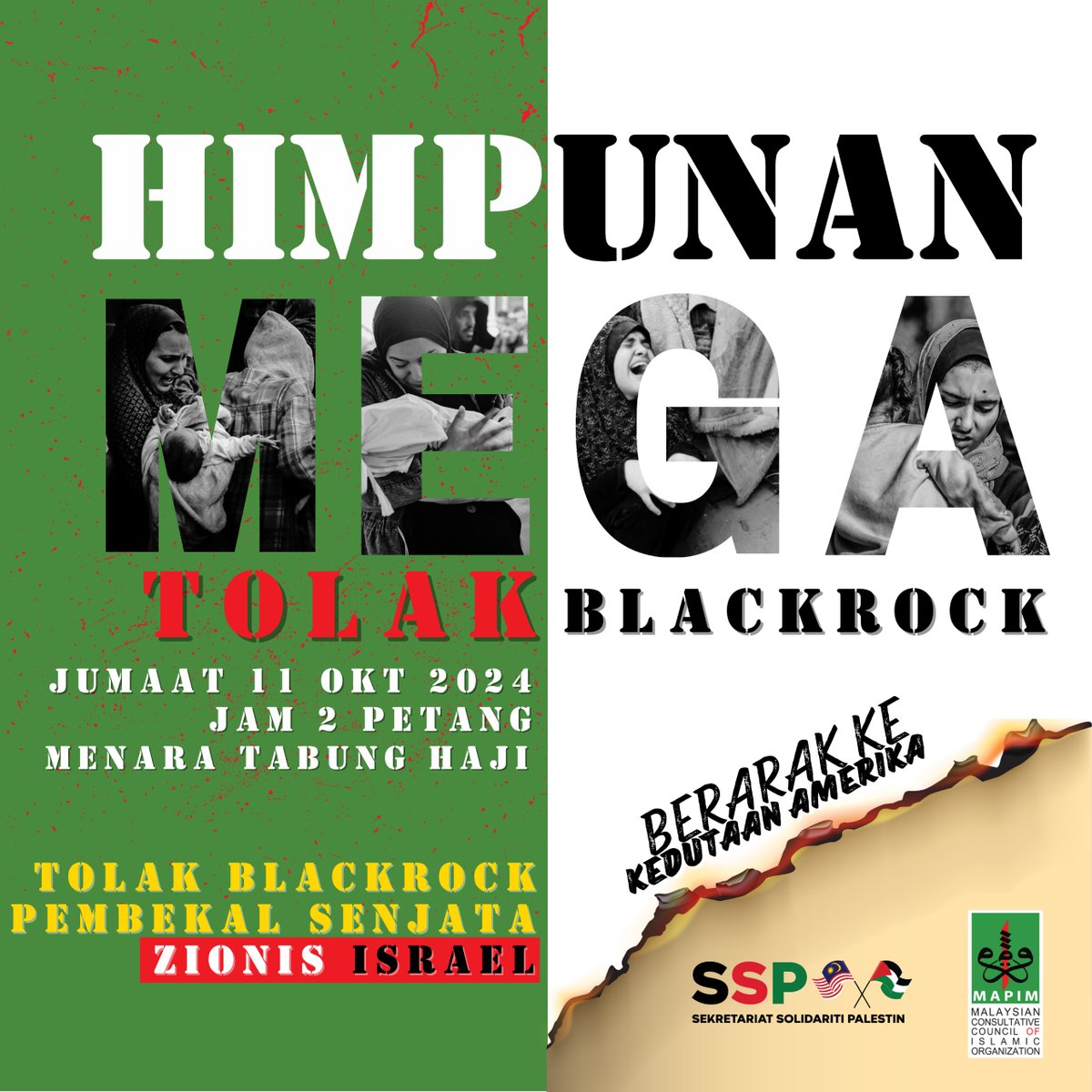 TOLAK BLACK ROCK
DEMO SETAHUN GAZA
MARI BERSETIA KAWAN DGN WARGA PALESTIN
TURUN TURUN TURUN
JANGAN HANYA JADI PAHLWAN TIK TOK
JANGAN HANYA BERJUANG DI INTERNET
TURUN KE JALAN
KITA DI KUALA LUMPUR WAJIB TURUN KE JALAN
JUMPA JUMAAT 11 OKTOBER 2024
DI MENARA TABUNH HAJI
JAM 2 PETANG