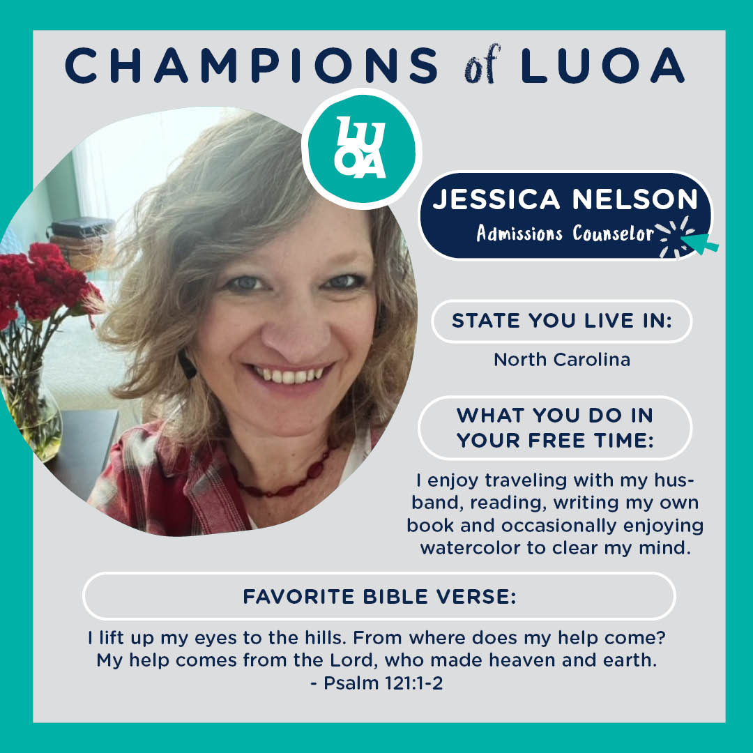 This is Jessica, an Admissions Counselor at LUOA! She lives in North Carolina, and she enjoys traveling, reading, writing, and painting watercolor. We are so grateful for Jessica and all she contributes to LUOA!
