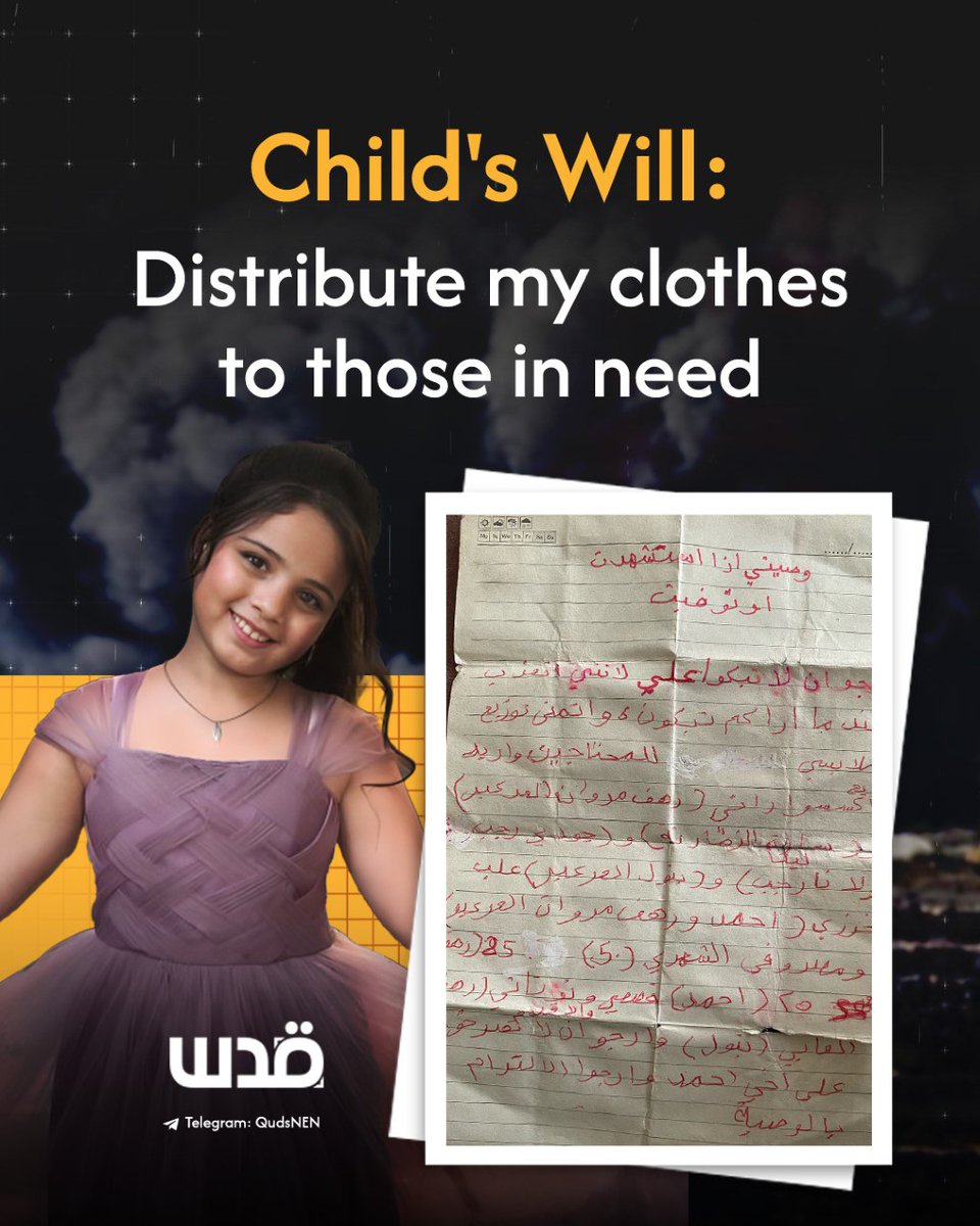 This 10-year-old child Rasha left a will before her murder by Israel. Rescue teams found her will among the rubble of her house which was targeted last night by Israeli airstrikes. 

Rasha bequeaths that her clothes be distributed to those in need and that her belongings be