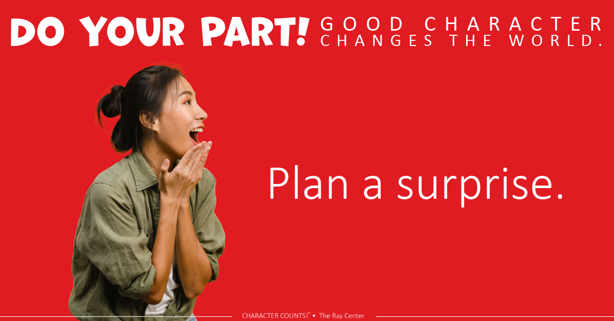 You can show someone you care and are thinking of them by planning a surprise! 🎊 #CharacterCounts