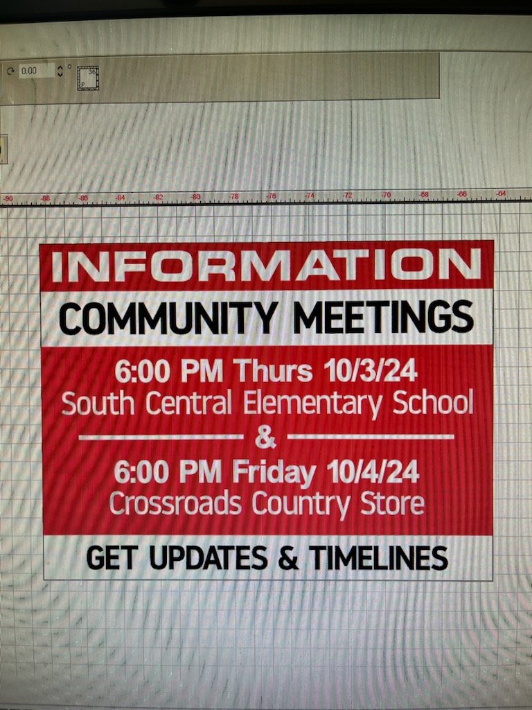 Informational meetings will be held October 3rd and 4th for the South Central Community. Dinner will be served on the 3rd at South Central School at 5:00 p.m. and the meeting will start at 6:00 p.m.  Please come if you are able to be there