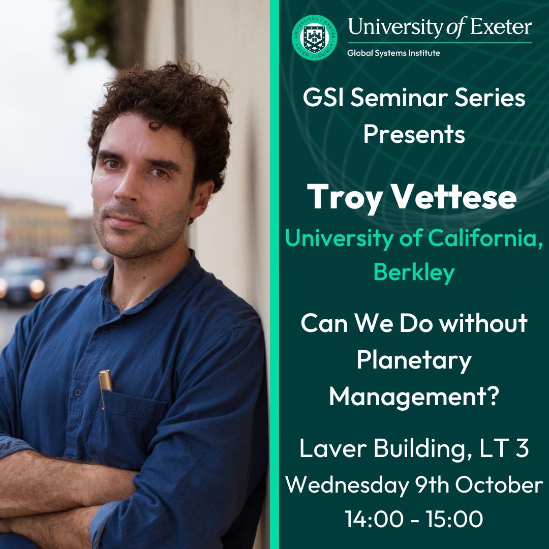 Global Systems Institute (@gsi_exeter) on Twitter photo Join us for a talk with Troy Vettese (UC Berkley) about how our relationship with nature can be guided by epistemic humility and look beyond planetary management.
To register for this talk, please email infoGSI@exeter.ac.uk.
#GSI #GlobalSystemsInstitute #UniversityOfExeter Join us for a talk with Troy Vettese (UC Berkley) about how our relationship with nature can be guided by epistemic humility and look beyond planetary management.
To register for this talk, please email infoGSI@exeter.ac.uk.
#GSI #GlobalSystemsInstitute #UniversityOfExeter