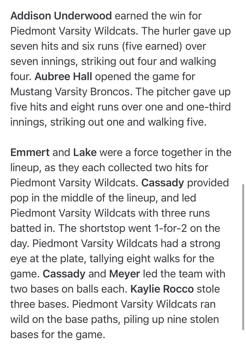 Game 29 Recap
Piedmont 10 - Mustang 6

<a href="/Addison_U06/">Addison Underwood</a>: 7IP, 4Ks 

<a href="/addison_cassady/">Addison Cassady</a>: 1 for 2, 2B, 3 RBIs, 2BB
<a href="/kimballmaddie44/">Madeline Kimball</a>: 1 for 2, RBI, BB
@ashlyn_emmert: 2 for 4, 2 RBI
<a href="/HannahLake2025/">Hannah Lake</a>: 2 for 4, RBI 
<a href="/KihangaMckenzie/">Mckenzie Kihanga</a>: 1 for 3, RBI, BB
<a href="/kaylie_rocco/">Kaylie Rocco</a>: 3 SB