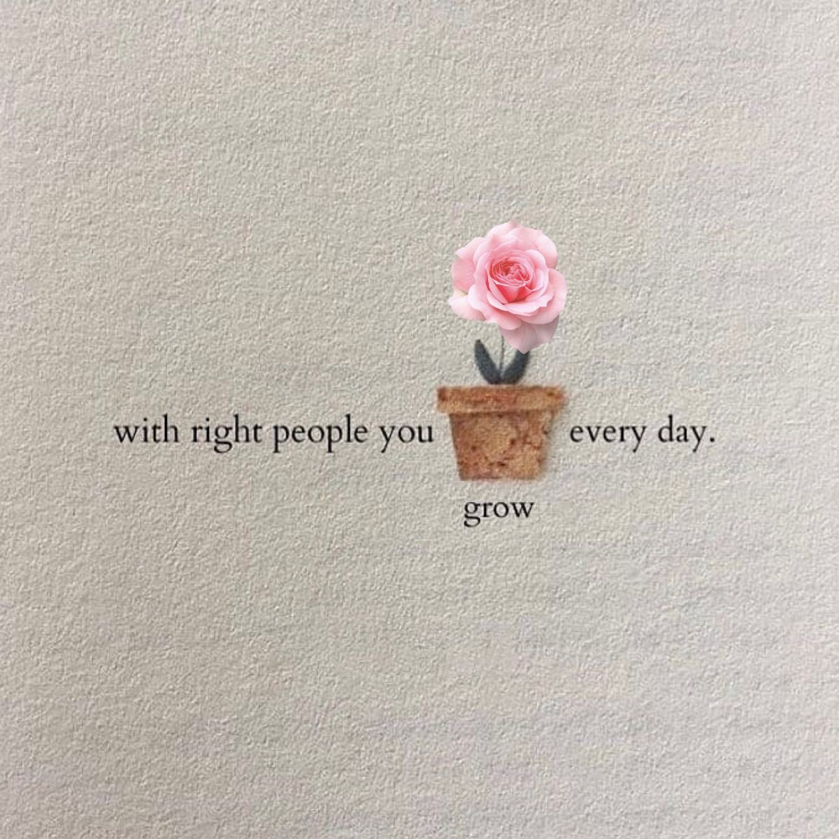 مع الأشخاص المناسبين، ستتطور كل يوم.