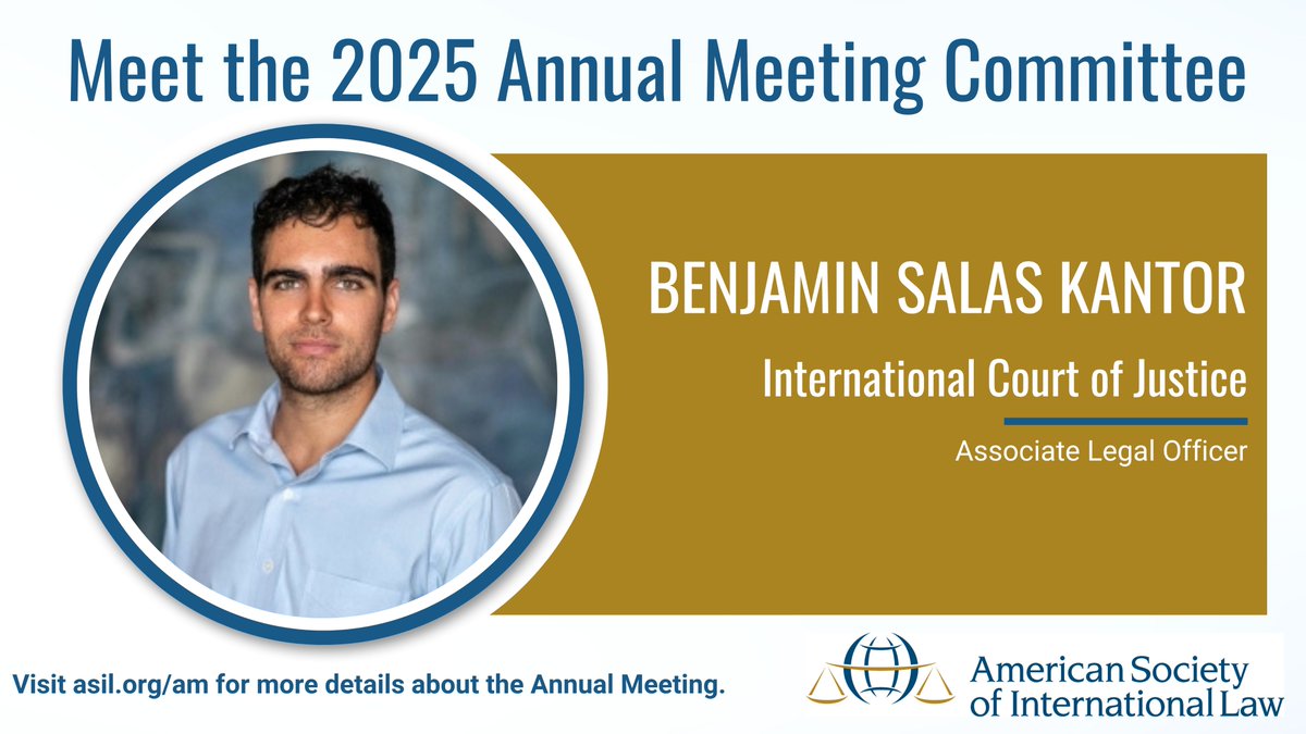 Next up on our introduction of the 2025 Annual Meeting Committee members is Benjamin Salas Kantor, Associate Legal Officer at the International Court of Justice. We’re fortunate to have him helping shape the 2025 Annual Meeting! #ASILAM