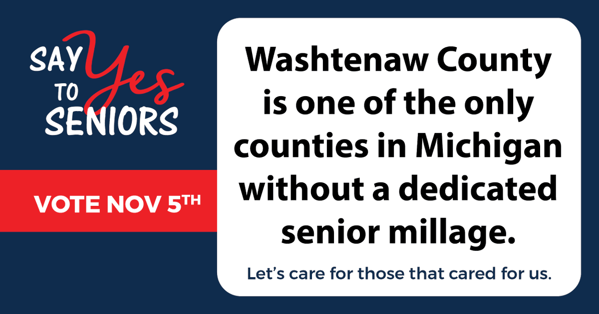74 out of Michigan’s 83 counties have already adopted similar senior millages. Washtenaw is one of only 9 Michigan counties without a dedicated senior millage. Without a millage, safety net services for our most vulnerable neighbors will not exist. Vote Yes for Seniors 11/5!