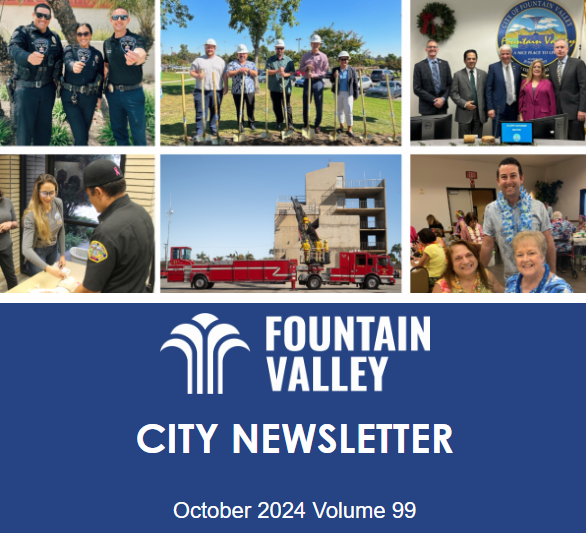 The City of Fountain Valley sends out monthly e-newsletters to keep you up to date about your City. It is our goal to keep our residents informed and educated on all current and future events.

To view the October 2024 Newsletter, visit this link 👉 conta.cc/3BEzQOH
