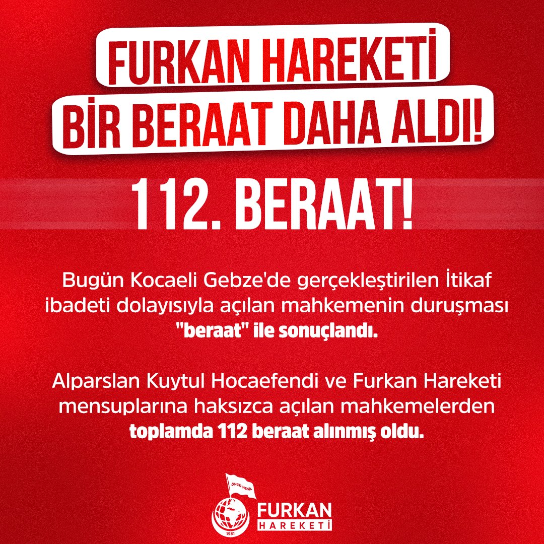 112. BERAAT! 

Bugün Kocaeli Gebze'de gerçekleştirilen İtikaf ibadeti dolayısıyla açılan mahkemenin duruşması "beraat"  ile sonuçlandı.

Alparslan Kuytul Hocaefendi ve Furkan Hareketi mensuplarına haksızca açılan mahkemelerden toplamda 112 beraat alınmış oldu.