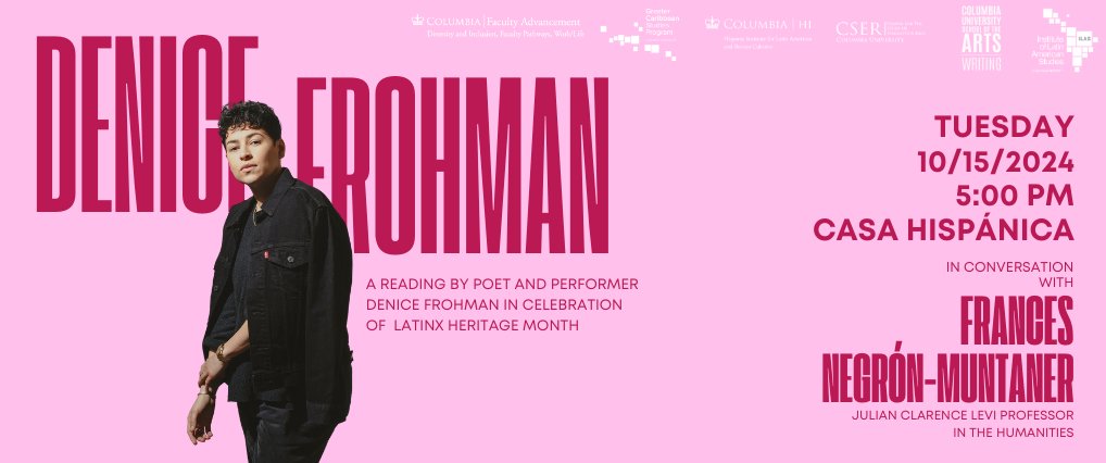 Columbia Faculty Advancement (@columbiafaculty) on Twitter photo Don’t miss an inspiring reading by poet <a href="/denicefrohman/">Denice Frohman</a>, followed by a conversation with <a href="/imfrancesnegron/">F. Negrón-Muntaner</a> on art, activism, and Latinx identity.
Join us Tuesday, 10/15, from 5:00 - 7:30 PM at Casa Hispanica (Rm 201)
🔗 Register now: bit.ly/Denice-Frohman
#latinxheritagemonth Don’t miss an inspiring reading by poet <a href="/denicefrohman/">Denice Frohman</a>, followed by a conversation with <a href="/imfrancesnegron/">F. Negrón-Muntaner</a> on art, activism, and Latinx identity.
Join us Tuesday, 10/15, from 5:00 - 7:30 PM at Casa Hispanica (Rm 201)
🔗 Register now: bit.ly/Denice-Frohman
#latinxheritagemonth