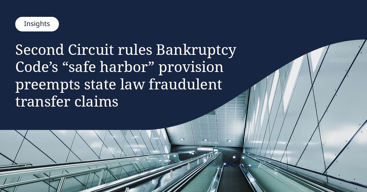 DLA_Piper's tweet image. The #SecondCircuit recently issued a summary order holding that the #Bankruptcy Code’s “safe harbor” provision preempted a trustee’s state law fraudulent conveyance claims.

Our alert provides key takeaways: spr.ly/6010UPojr

#Restructuring #Finance