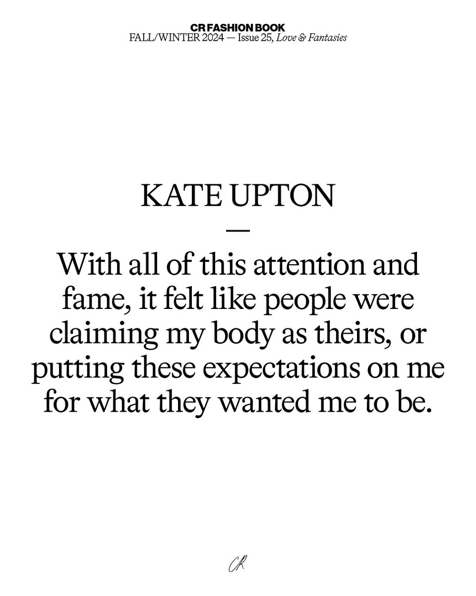 "With all of this attention and fame, it felt like people were claiming my body as theirs, or putting these expectations on me for what they wanted me to be," says @kateupton. Read the full story now in CR25 Love &amp; Fantasies 🔗l8r.it/0E3x