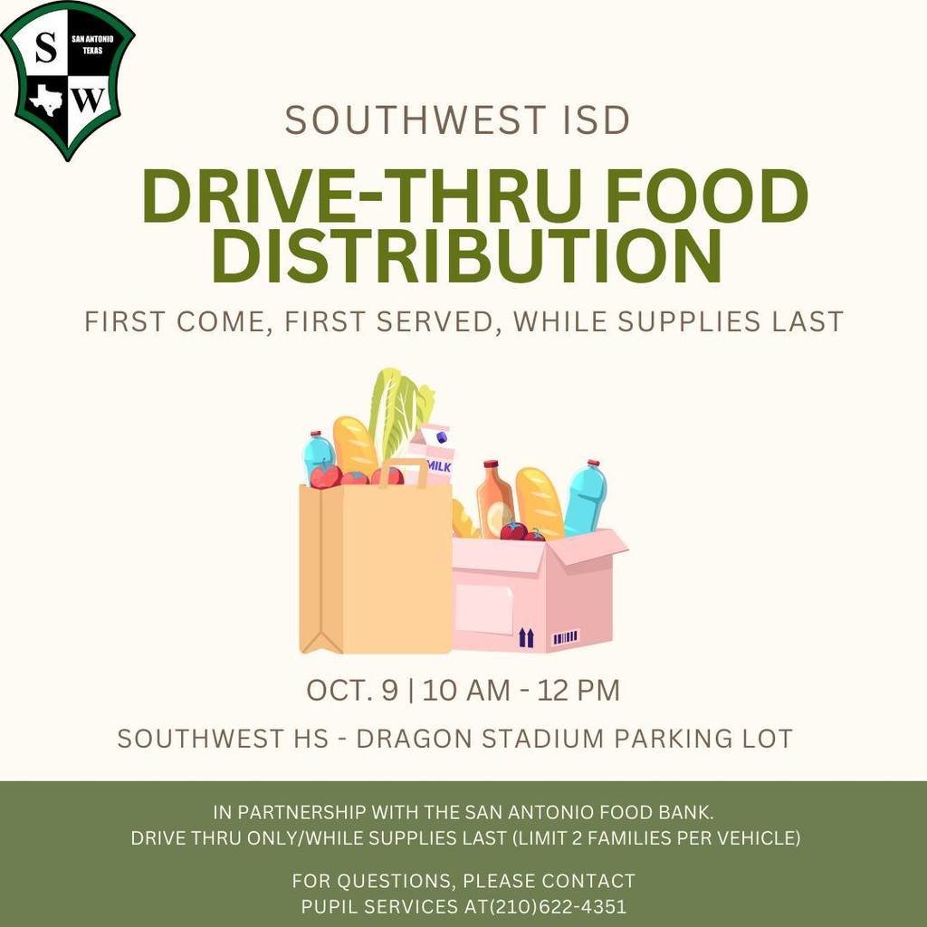 SWISD, in partnership with the San Antonio Food Bank, will host a drive-thru food distribution on Wed., Oct. 9, at the Dragon Stadium parking lot from 10 a.m. to 12 p.m. on a first-come, first-served basis while supplies last.