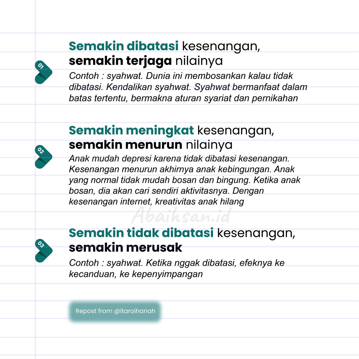 "Kebutuhan anak wajib dipenuhi, kesenangan anak wajib dibatasi”.

Kebutuhan yang tercukupi itu berkaitan dengan kebahagiaan, tapi terlalu banyak kesenangan justru bisa membuat orang semakin tidak bahagia..

Mengapa?

Repost catatan Ibu instagram.com/itaroihanah