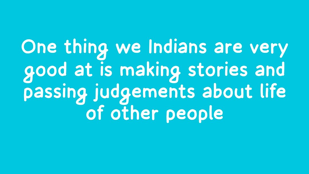 Rumour mongers and Judgemental People
#indians