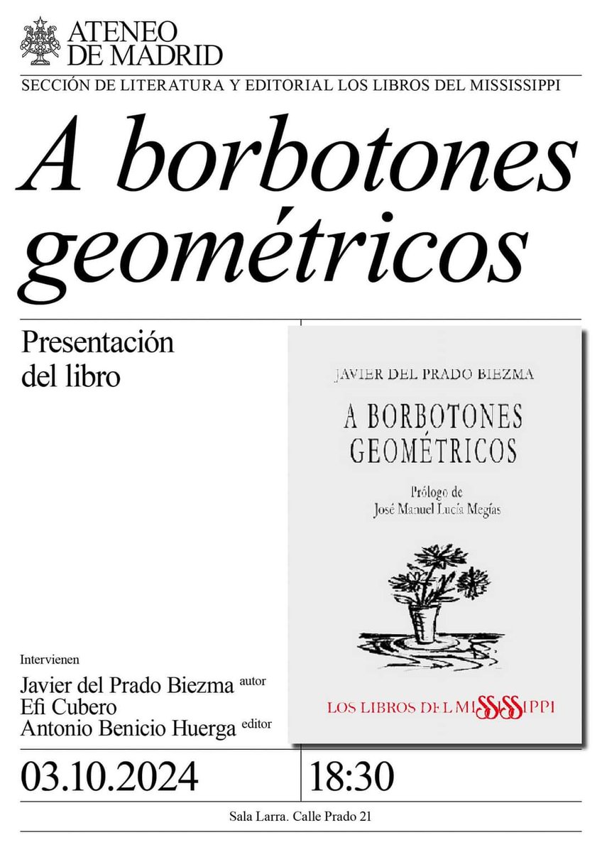 HOY presentamos 'A borbotones geométricos' (ed. Los Libros del Mississippi,  2024), de Javier del Prado, en la sala Larra del Ateneo de Madrid (c/ Prado, 21 MADRID) a las 18.30 h. 
Interviene la poeta Efi Cubero.

ateneodemadrid.com/evento/present…

#loslibrosdelmississippi
