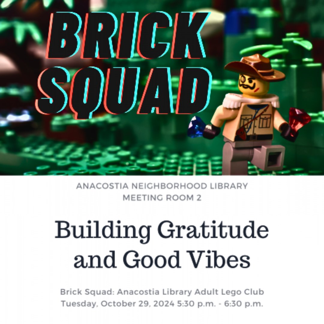 🧱 Brick Squad: Anacostia Adult Lego Club 

Join us at Anacostia Library to build gratitude, good vibes, and mindfulness while meeting new friends! 🧩✨

🗓️ Tuesday, October 29 | 5:30pm - 6:30pm 
📍 Anacostia Library