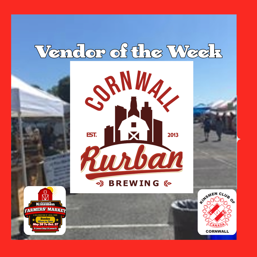 Our Vendor of the Week at the Cornwall Kinsmen Farmers' Market is Rurban Brewing. Stop by and visit their booth this Sunday, October 6 at St. Lawrence College 10am-2pm. Visit the Kinsmen Tent/Trailer to fill out a ballot to win a prize. See you there for our OKTOBERFEST Event.