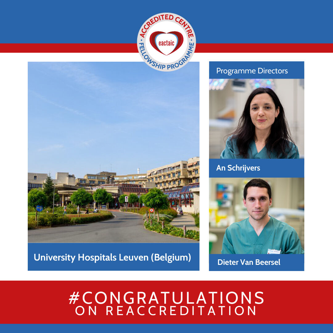Congratulations to the re-accreditation of the University Hospitals Leuven (Leuven, Belgium), to host the EACTAIC Basic Fellowship in Adult Cardiothoracic and Vascular Anaesthesia Fellowship for two training positions for every training year.