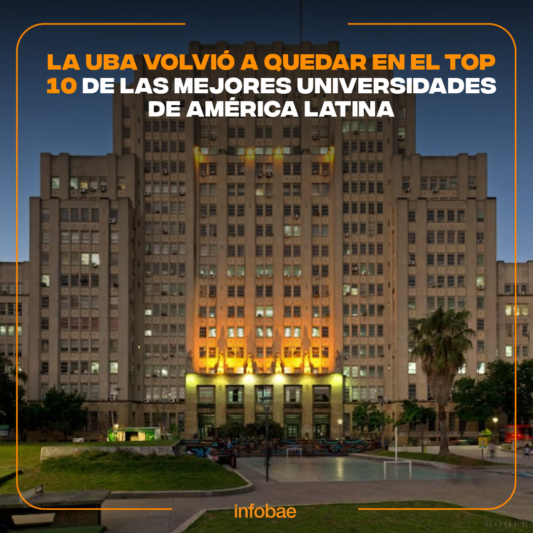 La UBA volvió a quedar en el top 10 de las mejores universidades de América Latina infob.ae/47R4rVj