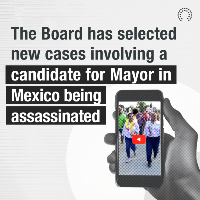 OversightBoard's tweet photo. The Board has selected new cases with content showing the assassination of Mexican mayoral candidate José Alfredo Cabrera Barrientos. These cases were selected to look at how content showing political violence can impact elections.