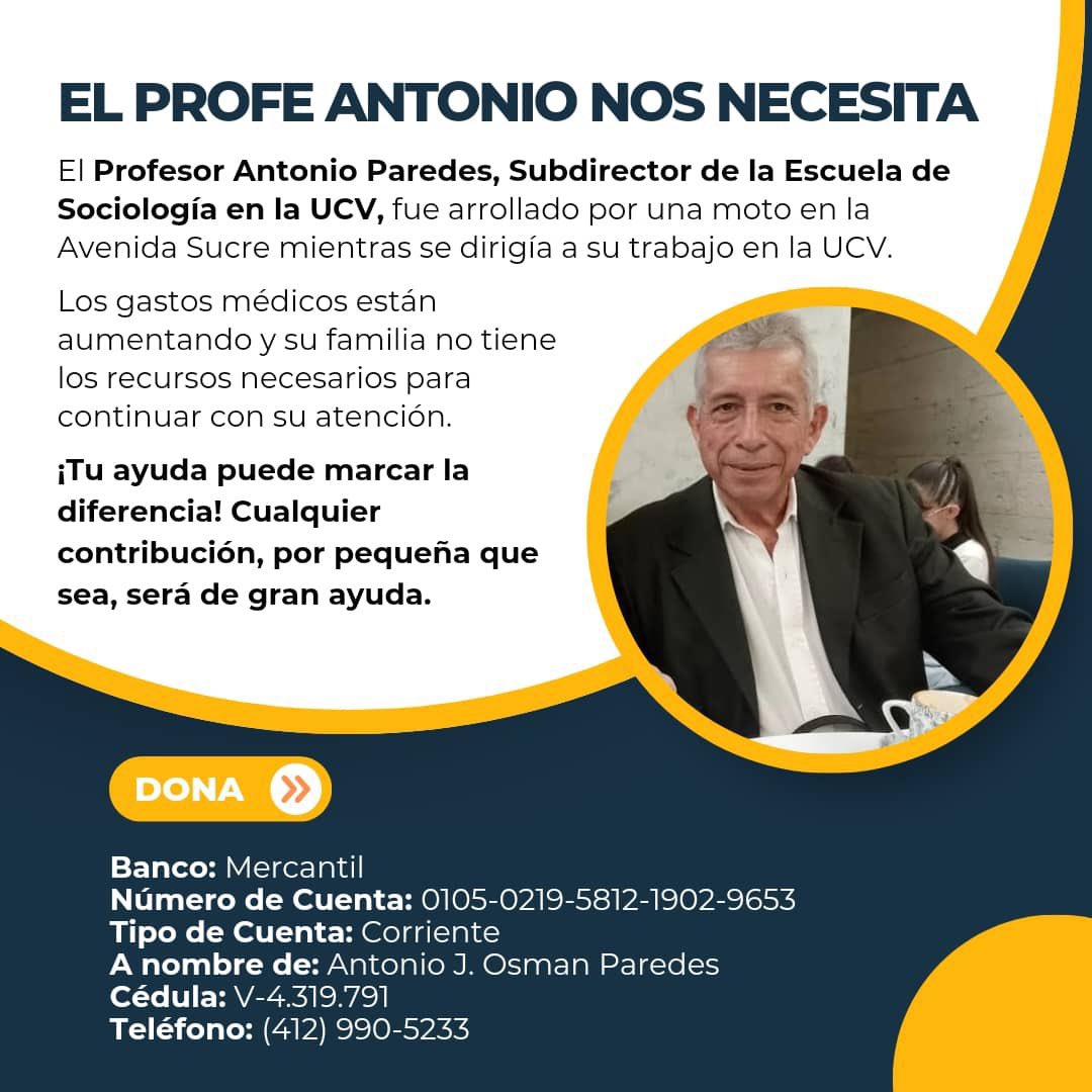 Nuestro profesor, Antonio Paredes, Subdirector de la escuela de Sociología UCV, fue arrollado por una moto y necesita de nuestro apoyo para cubrir sus gastos médicos. 🙌🏼

➡️ Quienes puedan ayudar, la información está en la imagen.