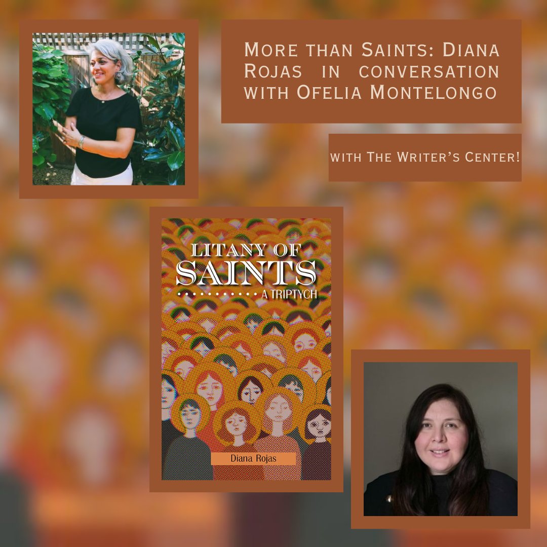 The Writer’s Center welcomes Diana Rojas for a discussion of debut collection of novellas, Litany of Saints: A Triptych. Diana will be in conversation with Ofelia Montelongo, author and Writer’s Center board member. RSVP for FREE at writer.org.