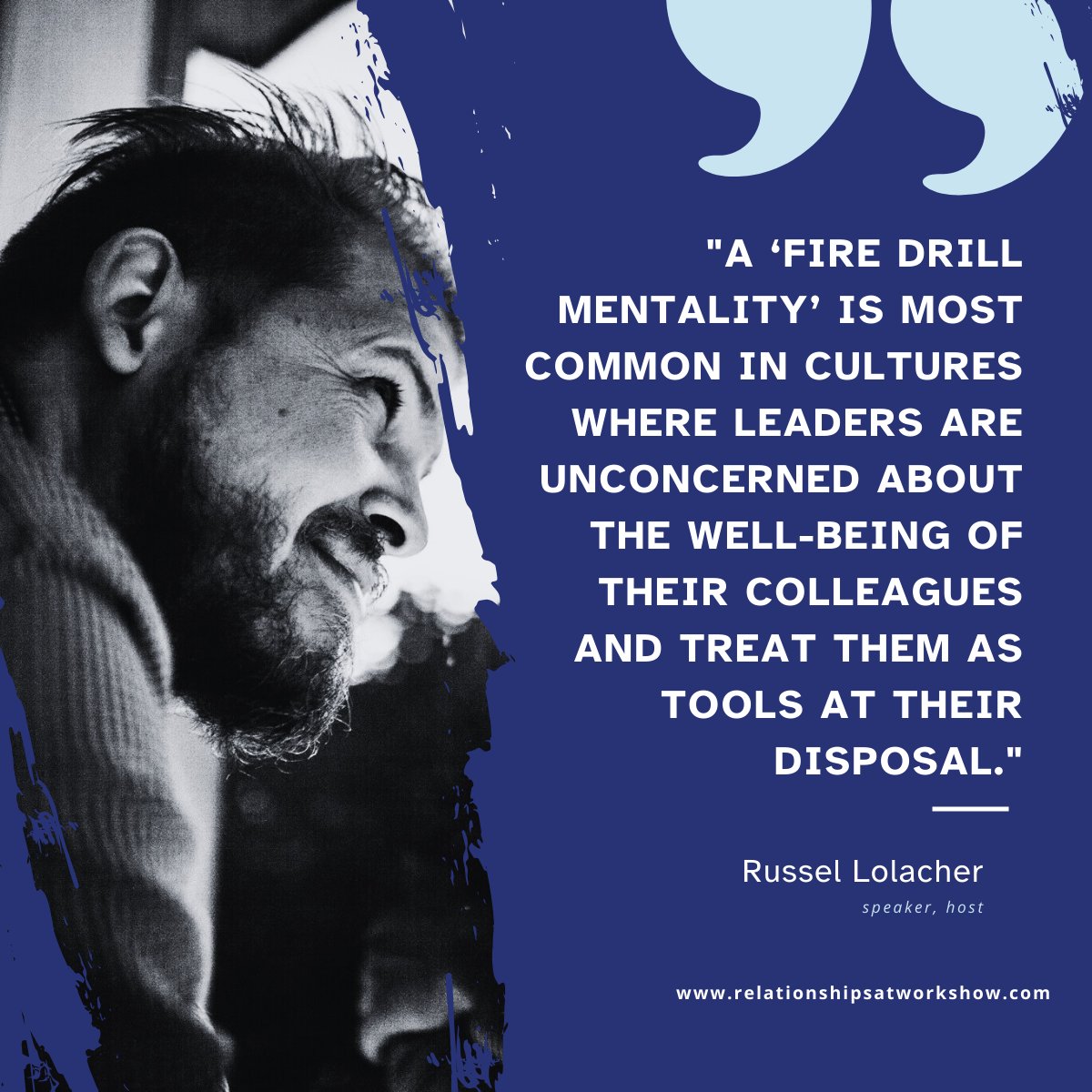 A 'fire drill mentality' is most common in cultures where leaders are unconcerned about the well-being of their colleagues and treat them as tools at their disposal. 

Treating our people like people is a the antidote to this.

(From the Relationships at Work podcast)