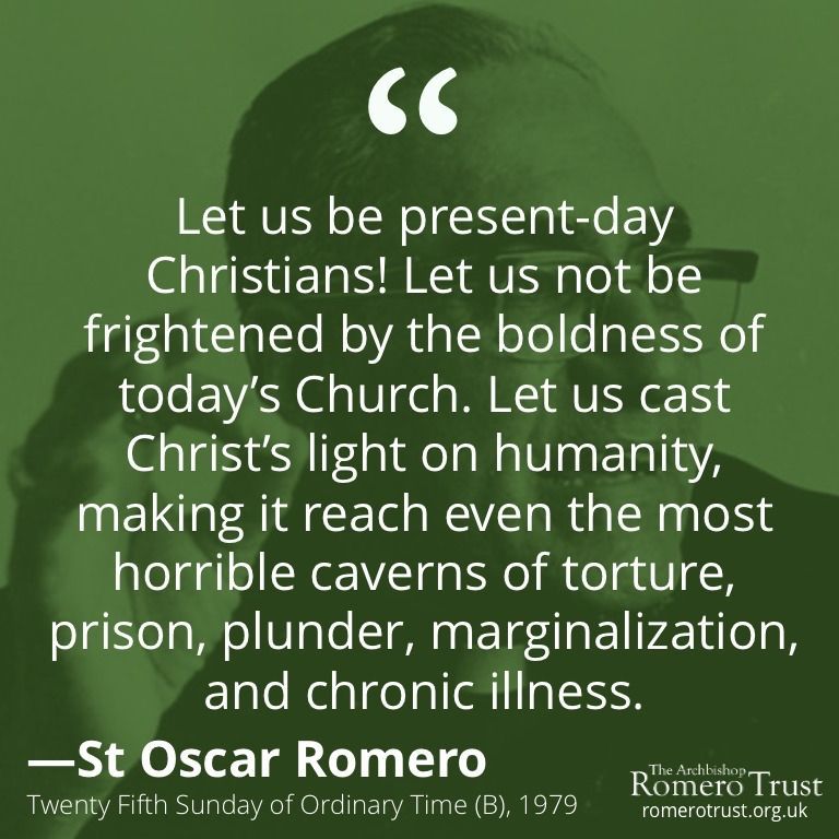 RomeroTrust's tweet image. Let us be present-day Christians! Let us not be frightened by the boldness of today’s Church. Let us cast Christ’s light on humanity, making it reach even the most horrible caverns of torture, prison, plunder, marginalization, and chronic illness —St Oscar Romero #StOscarRomero