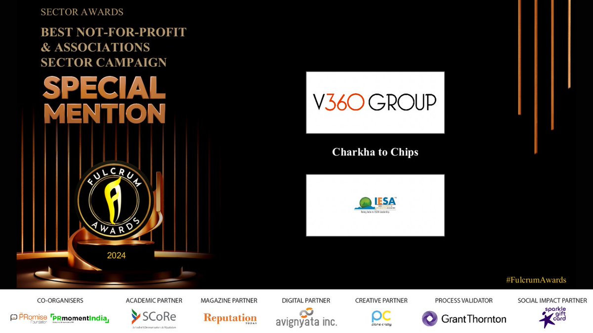 Special Mention for Best Not-for-Profit and Associations Sector Campaign goes to <a href="/value_360/">V360 Group</a>  for the campaign “Charkha to Chips” for India Electronic and Semiconductor Association (IESA) #FulcrumAwards