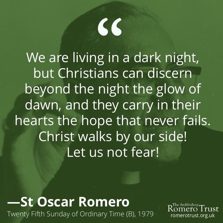 RomeroTrust's tweet photo. We are living in a dark night, but Christians can discern beyond the night the glow of dawn, and they carry in their hearts the hope that never fails. Christ walks by our side! Let us not fear! —St Oscar Romero, 25th Sunday in Ordinary Time (B), 1979 #StOscarRomero #Christians https://t.co/KkGTlhHxkS