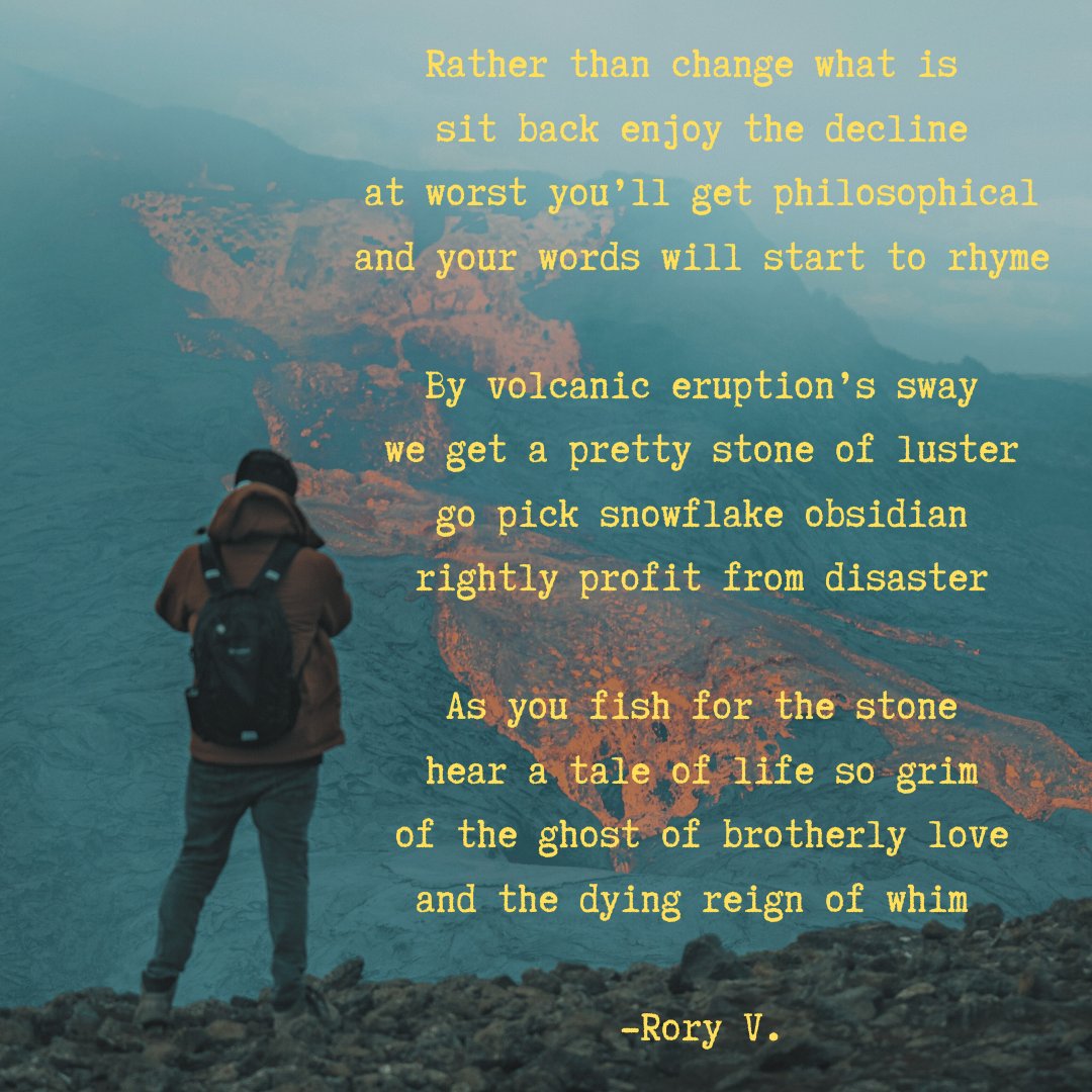 verse_poet's tweet image. Rather than change what is 
sit back enjoy the decline
at worst you’ll get philosophical
and your words will start to rhyme

By volcanic eruption’s sway
we get a pretty stone of #luster
go pick snowflake #obsidian
rightly profit from disaster

As you #fish for the stone
hear a