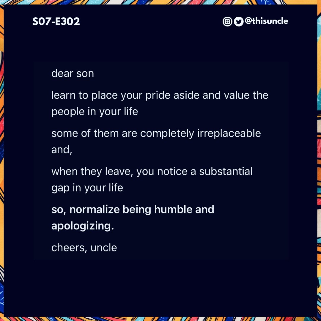 e-302: pride aside and take care of the people in your life.