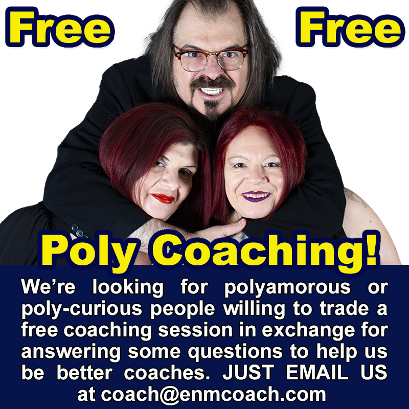 Private, discrete, by video chat or phone!

We’re looking for polyamorous/poly-curious people willing to trade a free coaching session in exchange for answering some questions to help us be better coaches. 

JUST EMAIL US at coach@enmcoach.com
#polyamory #enm #openrelationship