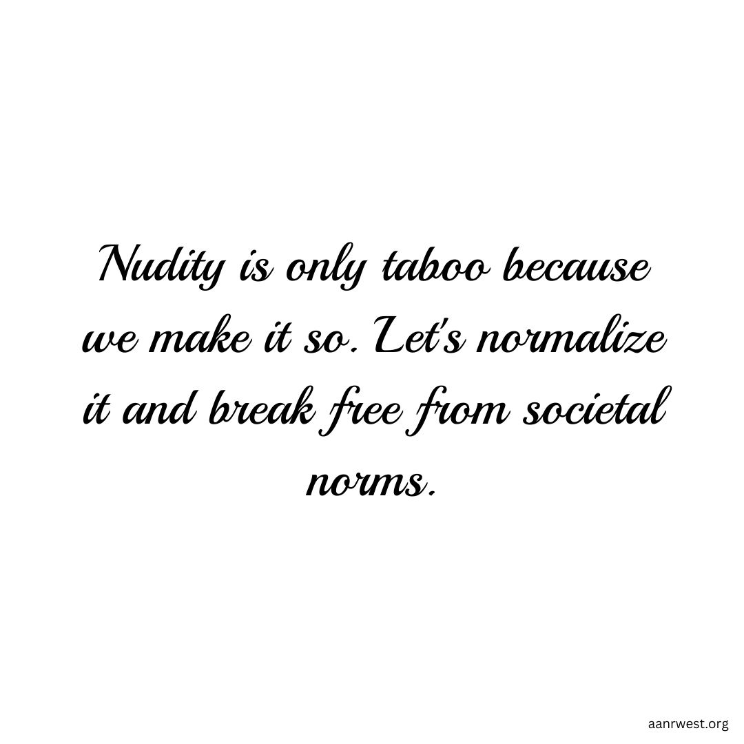 Why is our natural state often seen as taboo? It's time to question and redefine societal norms. 🌿✨ Let's embrace body positivity and freedom. Your thoughts? #Naturism aanrwest.org