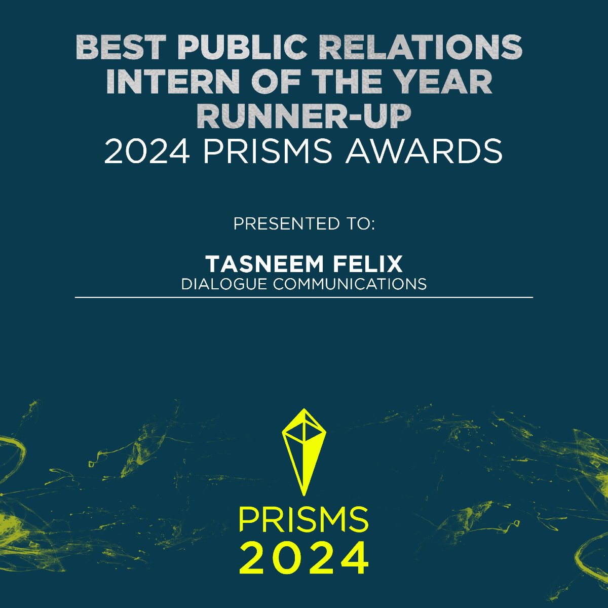 And the PRISMS 2024 Best Public Relations Intern of the Year Runner-Up: 

Runner-up: Zane Neethling – Paddington Station Inc
Runner-up: Tasneem Felix - Dialogue Communications

#PRISMS2024